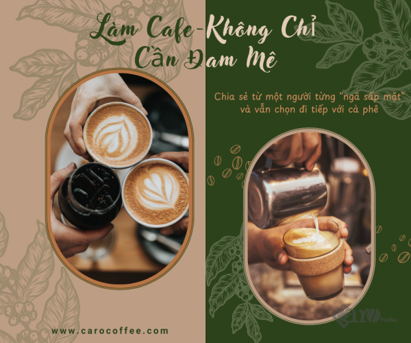 Làm Cafe - Không Chỉ Cần Đam Mê