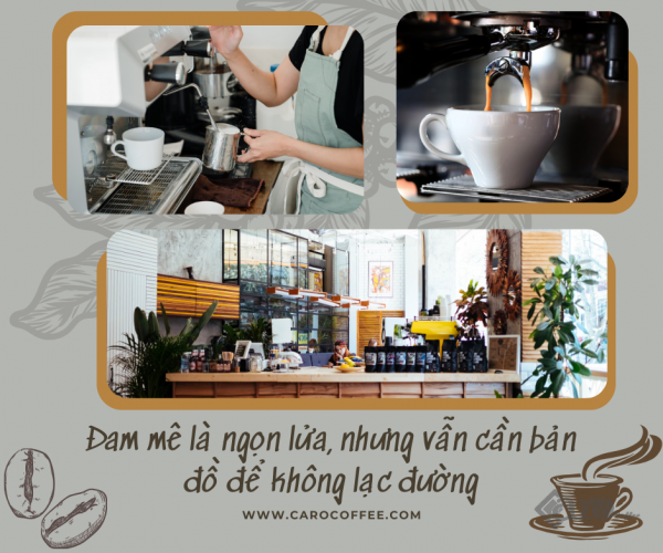 Đam Mê Là Ngọn Lửa - Nhưng Vẫn Cần Bản Đồ